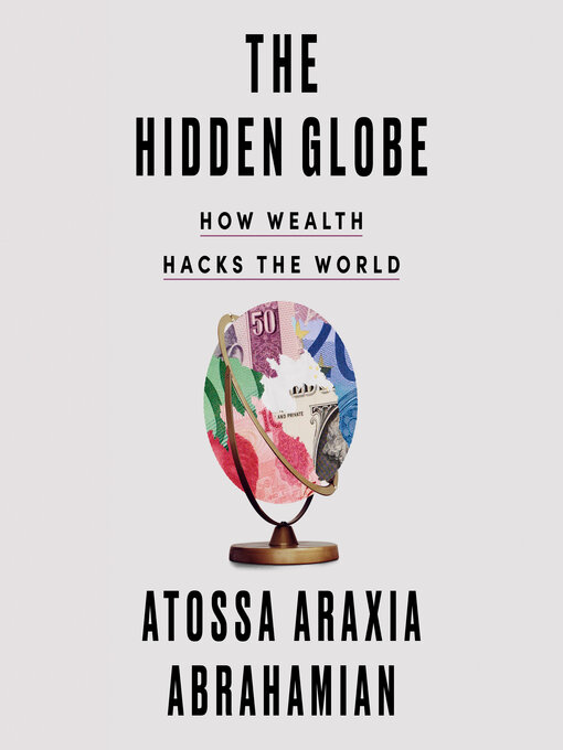 Title details for The Hidden Globe by Atossa Araxia Abrahamian - Available